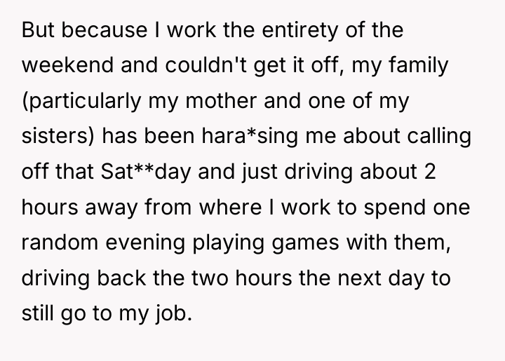 But because I work the entirety of the weekend and...