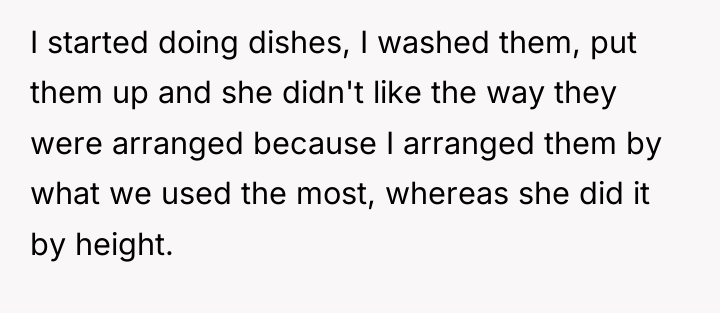 I started doing dishes, I washed them, put them up...