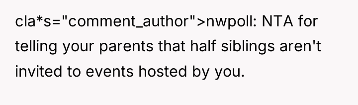 cla*s="comment_author">nwpoll: NTA for telling your parents that half siblings aren't...
