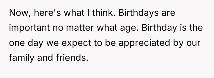 Now, here's what I think. Birthdays are important no matter...