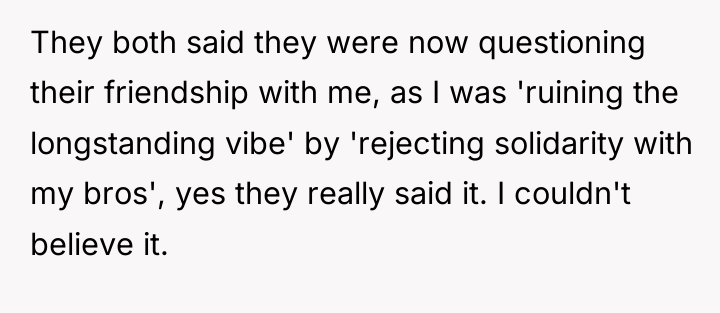 They both said they were now questioning their friendship with...