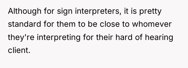 Although for sign interpreters, it is pretty standard for them...