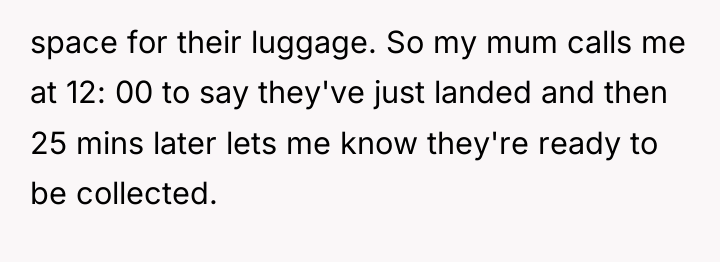 space for their luggage. So my mum calls me at...
