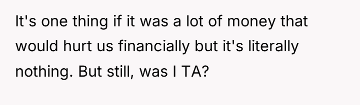 It's one thing if it was a lot of money...
