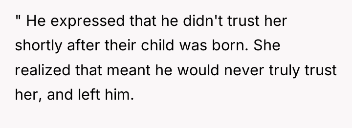 " He expressed that he didn't trust her shortly after...