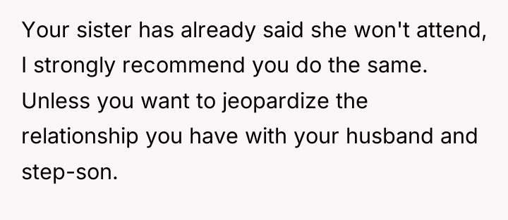Your sister has already said she won't attend, I strongly...
