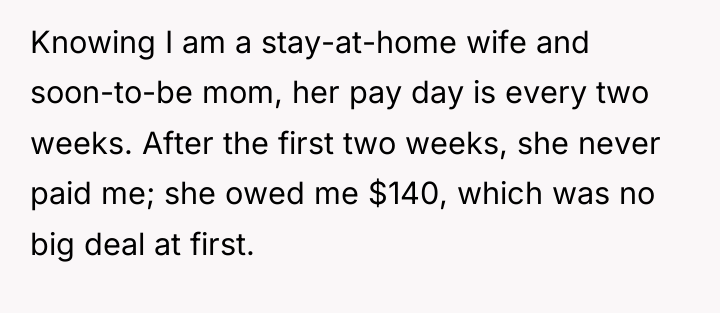 Knowing I am a stay-at-home wife and soon-to-be mom, her...