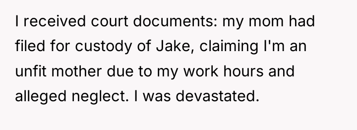 I received court documents: my mom had filed for custody...