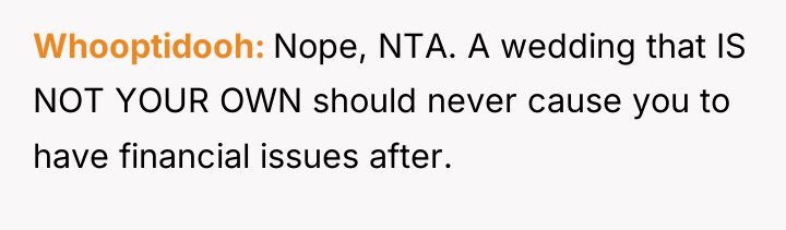 Whooptidooh Nope, NTA. A wedding that IS NOT YOUR OWN...
