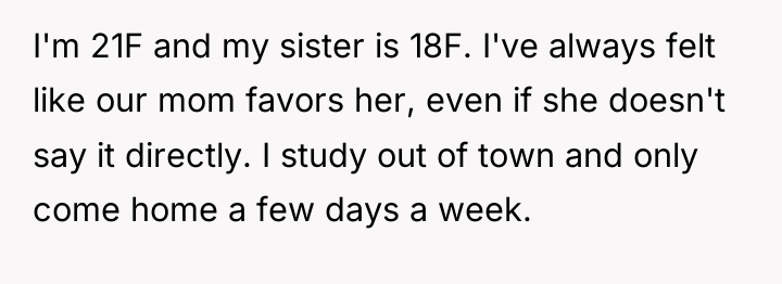 I'm 21F and my sister is 18F. I've always felt...