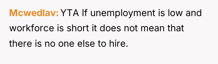 Mcwedlav YTA If unemployment is low and workforce is short...