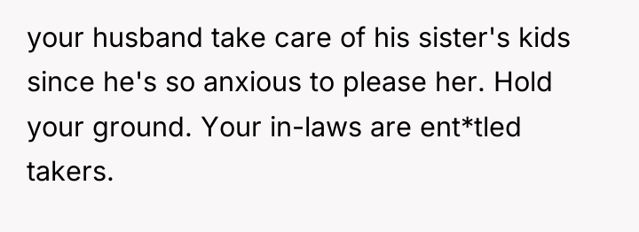 your husband take care of his sister's kids since he's...