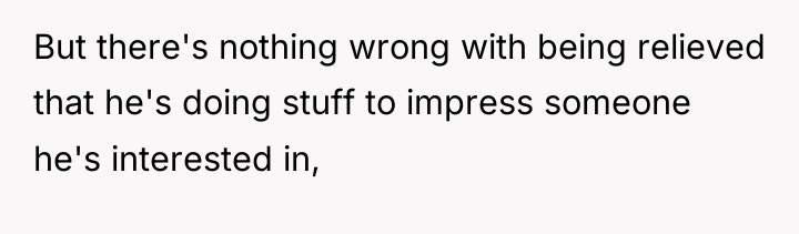 But there's nothing wrong with being relieved that he's doing...