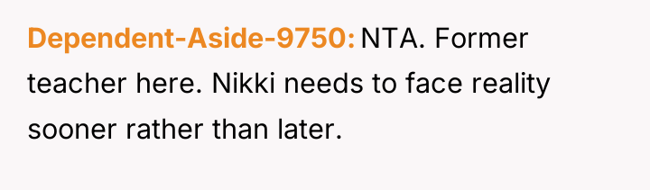 Dependent-Aside-9750 NTA. Former teacher here. Nikki needs to face reality...