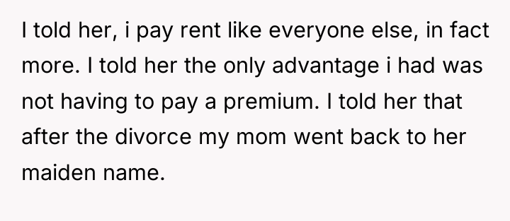 I told her, i pay rent like everyone else, in...