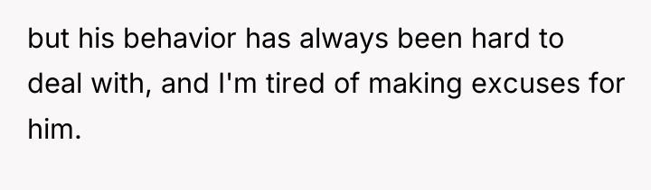 but his behavior has always been hard to deal with,...