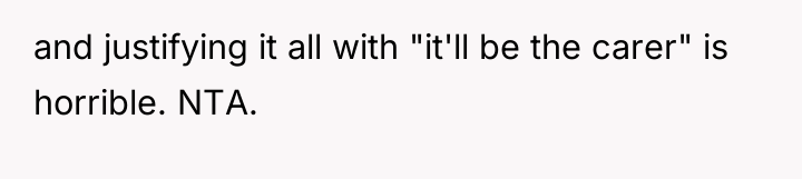 and justifying it all with "it'll be the carer" is...