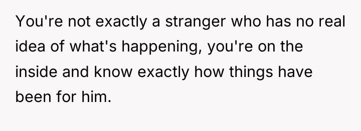 You're not exactly a stranger who has no real idea...