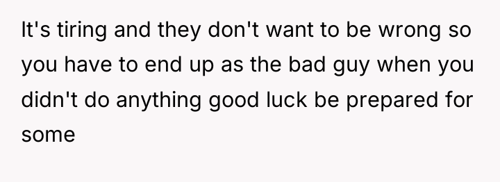 It's tiring and they don't want to be wrong so...