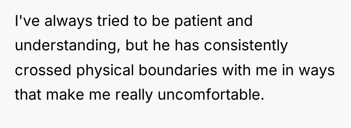I've always tried to be patient and understanding, but he...