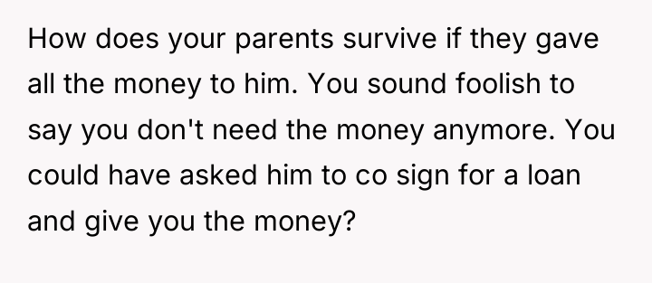 How does your parents survive if they gave all the...