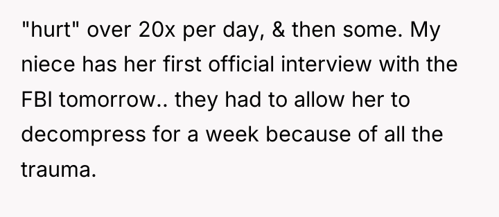 "hurt" over 20x per day, & then some. My niece...