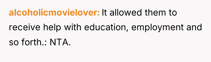 alcoholicmovielover It allowed them to receive help with education, employment...