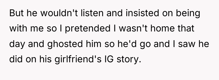But he wouldn't listen and insisted on being with me...