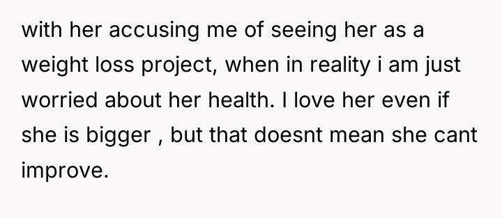 with her accusing me of seeing her as a weight...