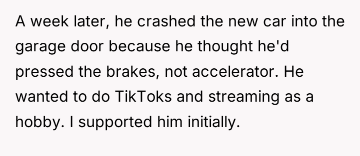 A week later, he crashed the new car into the...