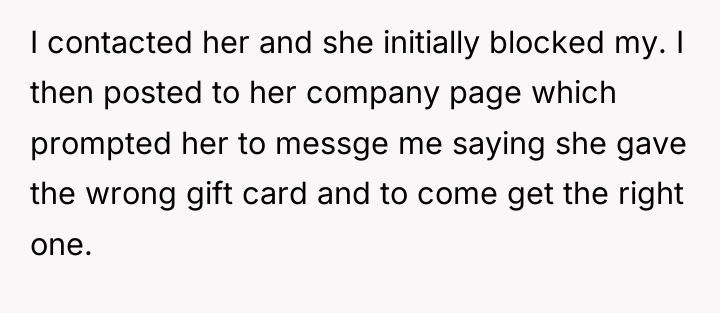 I contacted her and she initially blocked my. I then...
