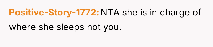 Positive-Story-1772 NTA she is in charge of where she sleeps...