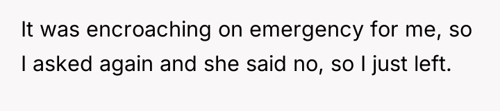 It was encroaching on emergency for me, so I asked...