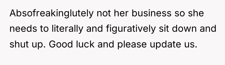 Absofreakinglutely not her business so she needs to literally and...