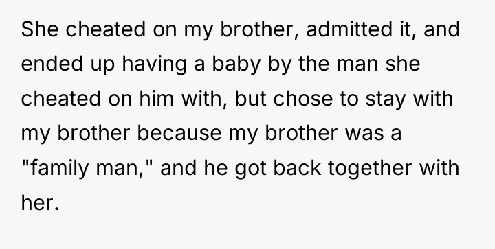 She cheated on my brother, admitted it, and ended up...