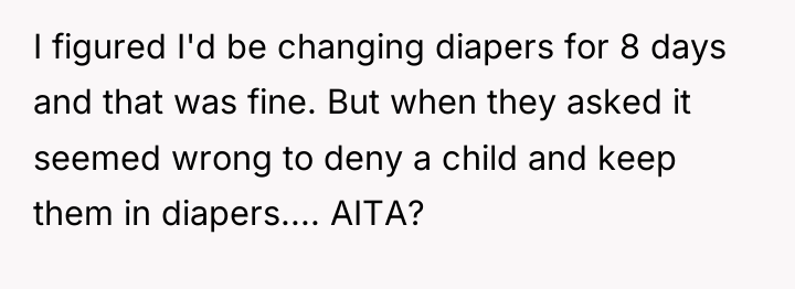 I figured I'd be changing diapers for 8 days and...