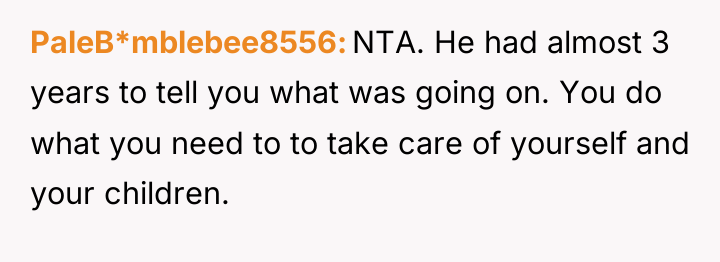 PaleB*mblebee8556 NTA. He had almost 3 years to tell you...