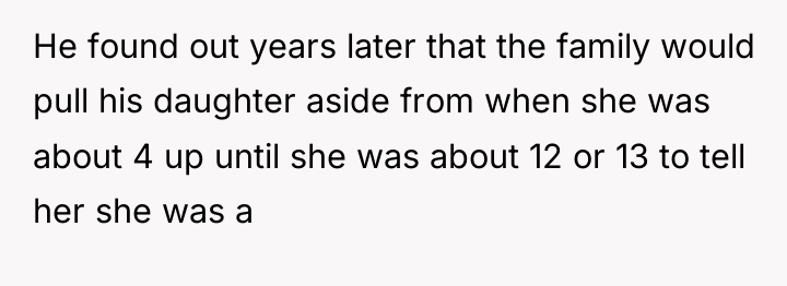 He found out years later that the family would pull...