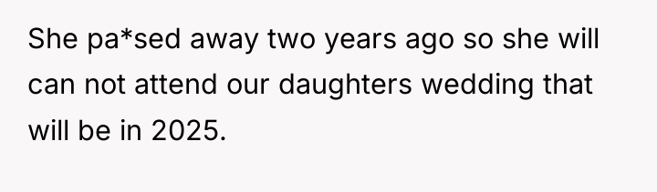 She pa*sed away two years ago so she will can...