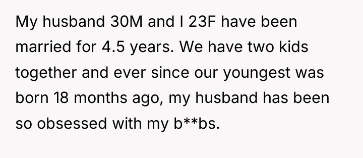 My husband 30M and I 23F have been married for...