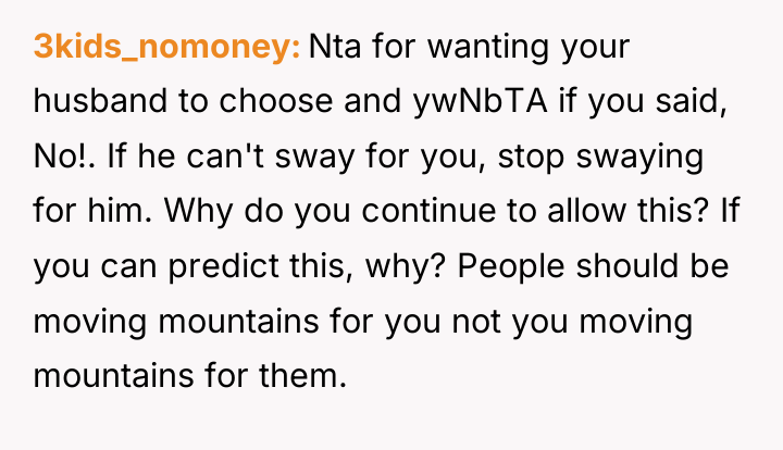 3kids_nomoney Nta for wanting your husband to choose and ywNbTA...