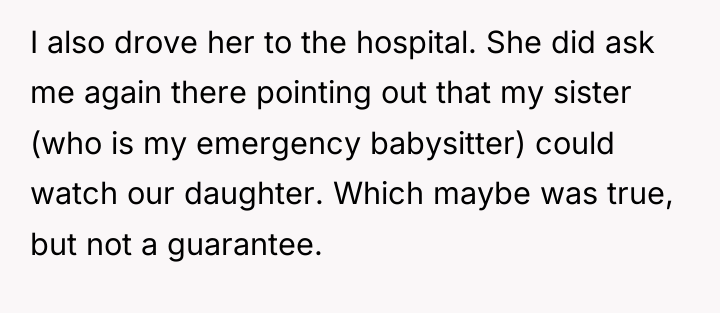 I also drove her to the hospital. She did ask...