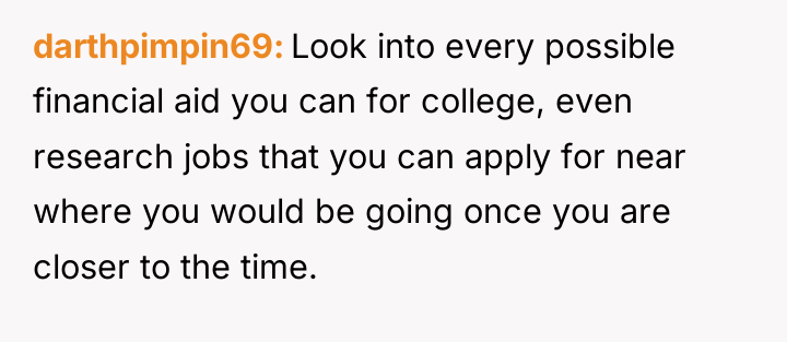 darthpimpin69 Look into every possible financial aid you can for...