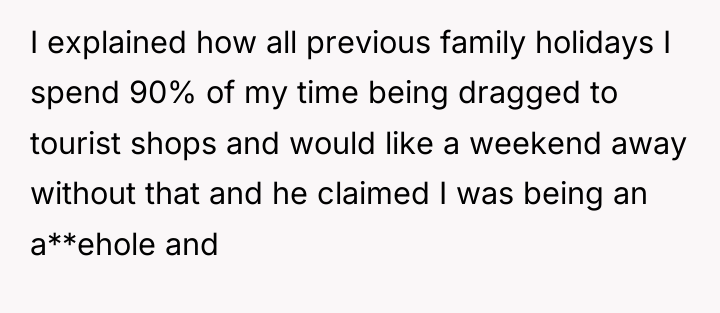 I explained how all previous family holidays I spend 90%...