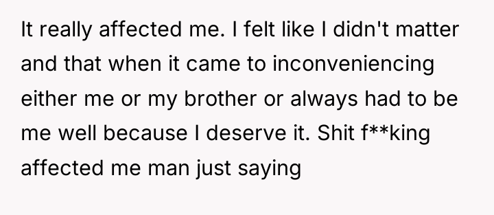 It really affected me. I felt like I didn't matter...