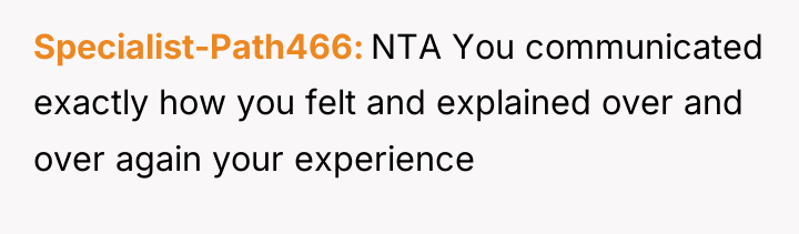 Specialist-Path466 NTA You communicated exactly how you felt and explained...