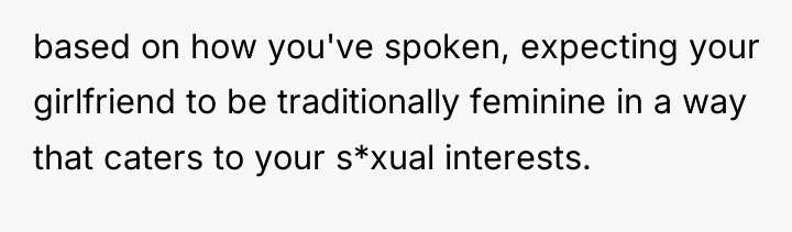 based on how you've spoken, expecting your girlfriend to be...
