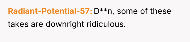 Radiant-Potential-57 D**n, some of these takes are downright ridiculous.
