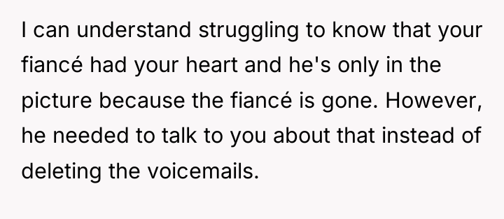 I can understand struggling to know that your fiancé had...