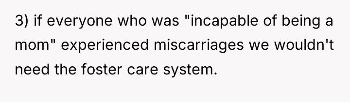 3) if everyone who was "incapable of being a mom"...